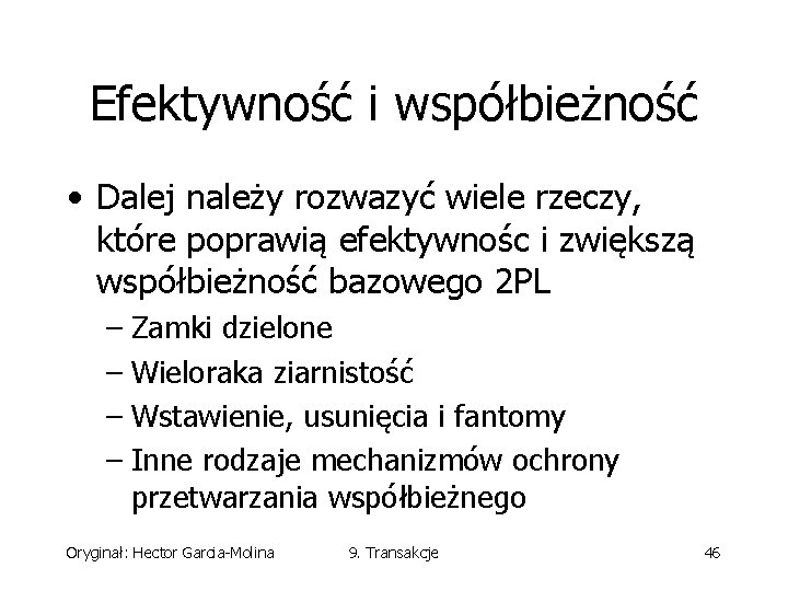 Efektywność i współbieżność • Dalej należy rozwazyć wiele rzeczy, które poprawią efektywnośc i zwiększą