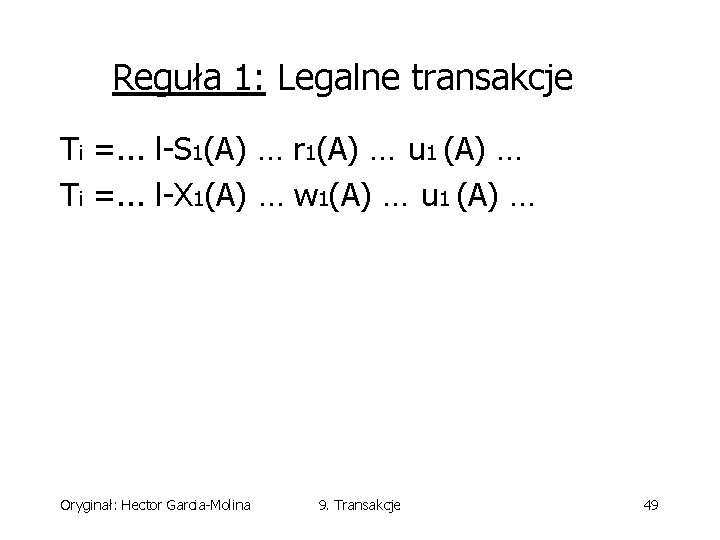 Reguła 1: Legalne transakcje Ti =. . . l-S 1(A) … r 1(A) …