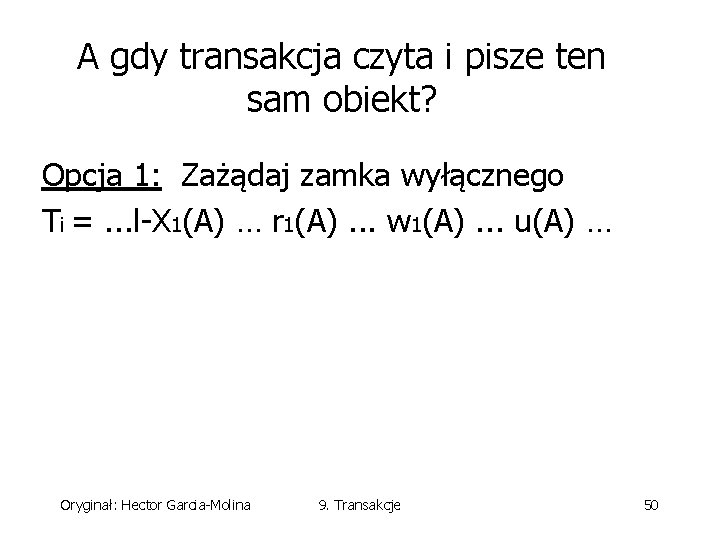 A gdy transakcja czyta i pisze ten sam obiekt? Opcja 1: Zażądaj zamka wyłącznego