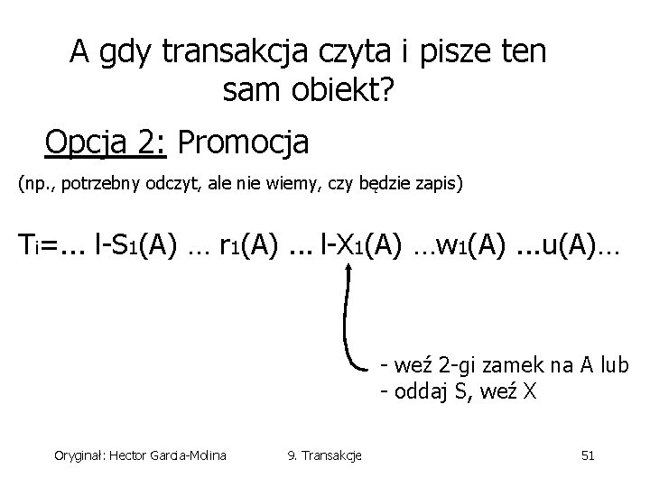 A gdy transakcja czyta i pisze ten sam obiekt? Opcja 2: Promocja (np. ,