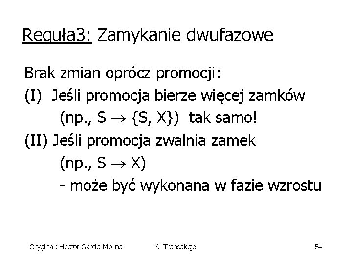 Reguła 3: Zamykanie dwufazowe Brak zmian oprócz promocji: (I) Jeśli promocja bierze więcej zamków