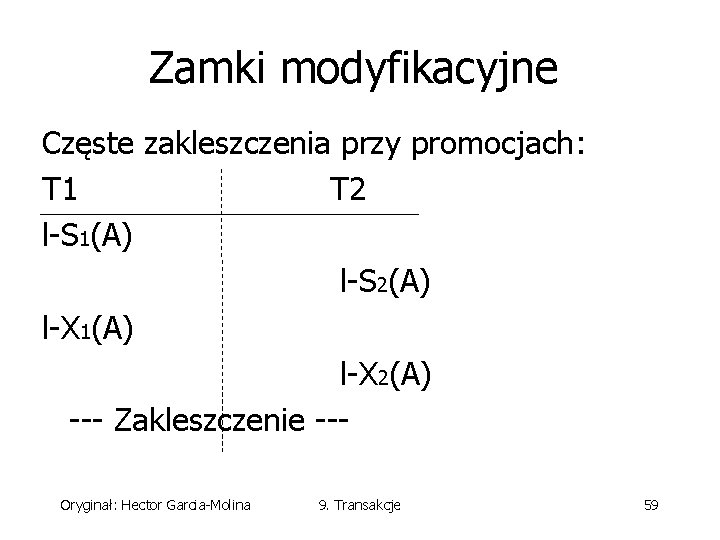 Zamki modyfikacyjne Częste zakleszczenia przy promocjach: T 1 T 2 l-S 1(A) l-S 2(A)