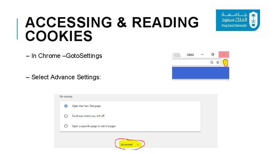 ACCESSING & READING COOKIES – In Chrome –Goto. Settings – Select Advance Settings: 