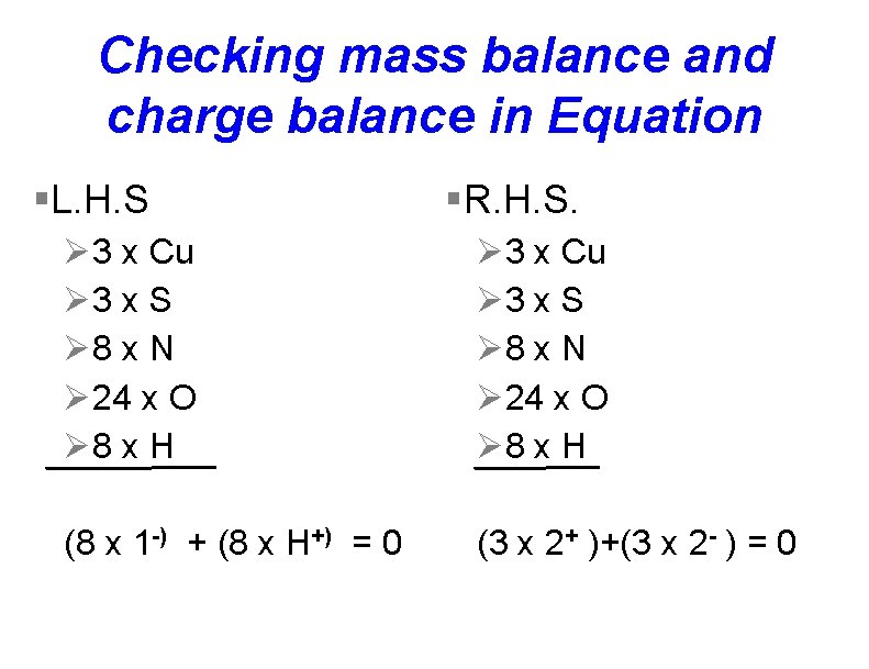Checking mass balance and charge balance in Equation §L. H. S §R. H. S.