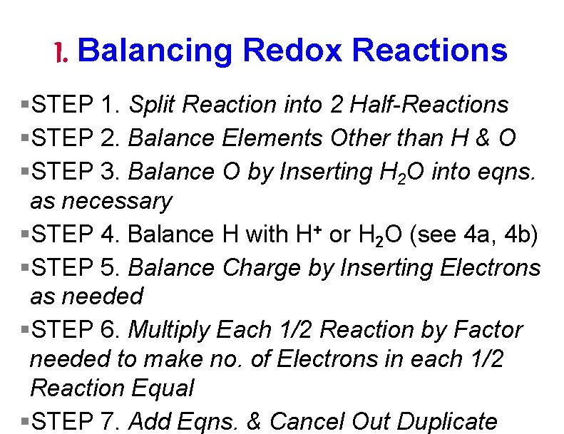 I. Balancing Redox Reactions §STEP 1. Split Reaction into 2 Half-Reactions §STEP 2. Balance