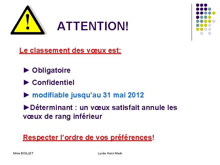 ATTENTION! Le classement des vœux est: ► Obligatoire ► Confidentiel ► modifiable jusqu’au 31