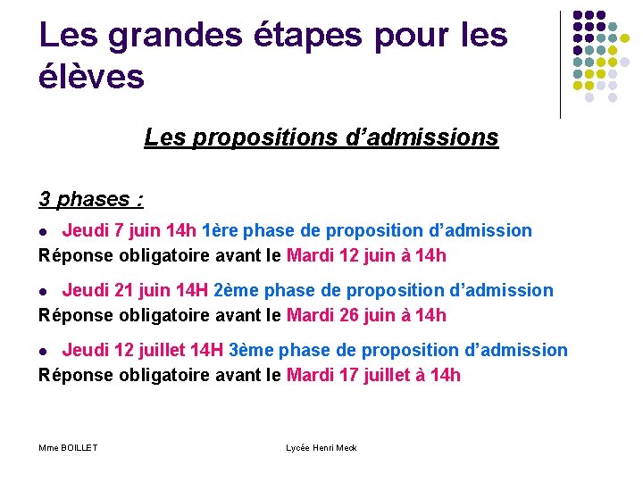 Les grandes étapes pour les élèves Les propositions d’admissions 3 phases : Jeudi 7