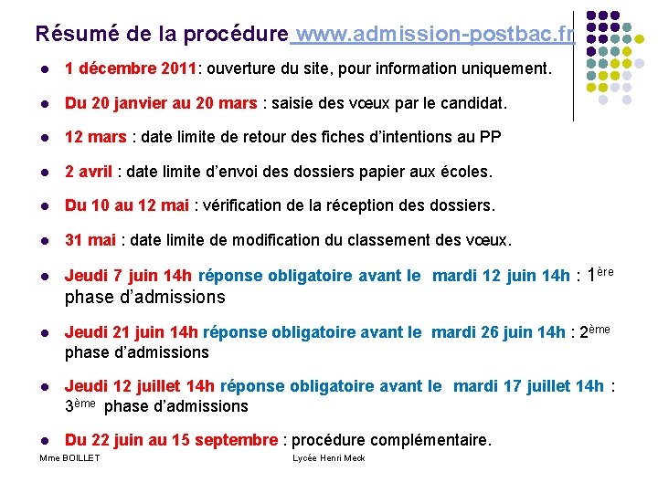 Résumé de la procédure www. admission-postbac. fr l 1 décembre 2011: ouverture du site,