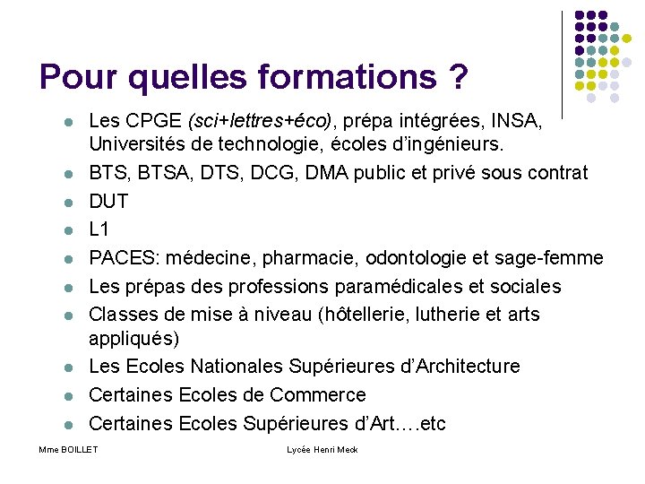 Pour quelles formations ? l l l l l Les CPGE (sci+lettres+éco), prépa intégrées,