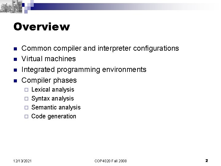 Overview n n Common compiler and interpreter configurations Virtual machines Integrated programming environments Compiler