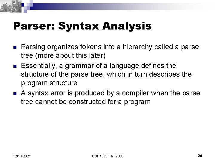 Parser: Syntax Analysis n n n Parsing organizes tokens into a hierarchy called a