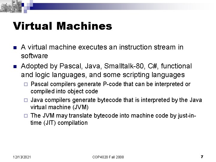 Virtual Machines n n A virtual machine executes an instruction stream in software Adopted