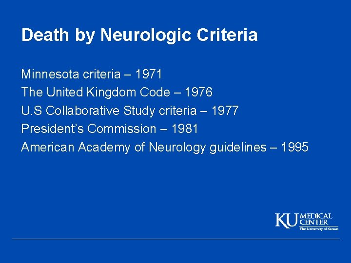 Death by Neurologic Criteria Minnesota criteria – 1971 The United Kingdom Code – 1976