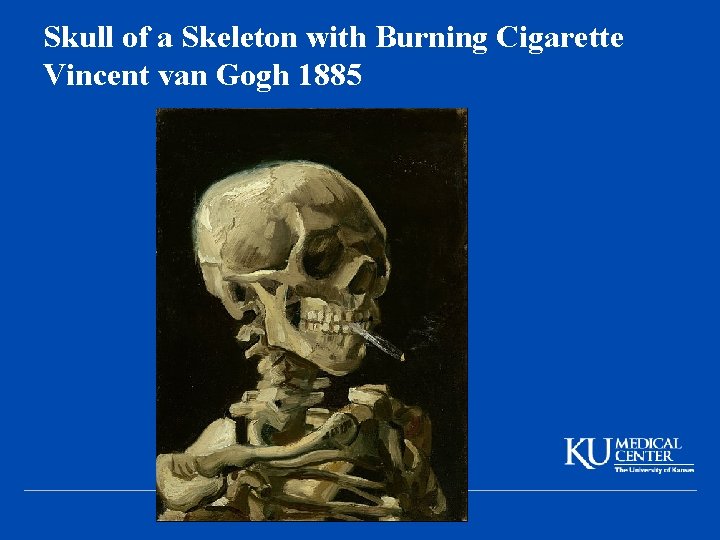 Skull of a Skeleton with Burning Cigarette Vincent van Gogh 1885 