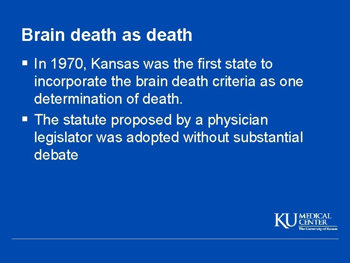 Brain death as death § In 1970, Kansas was the first state to incorporate