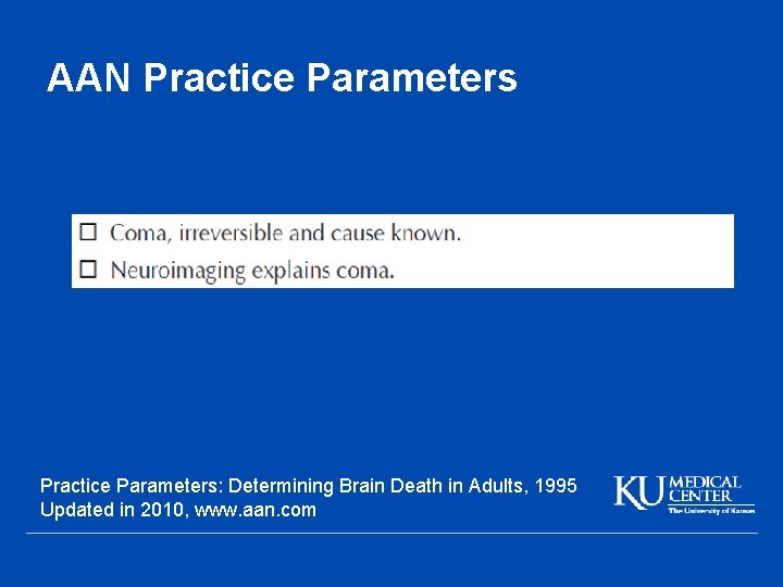 AAN Practice Parameters: Determining Brain Death in Adults, 1995 Updated in 2010, www. aan.