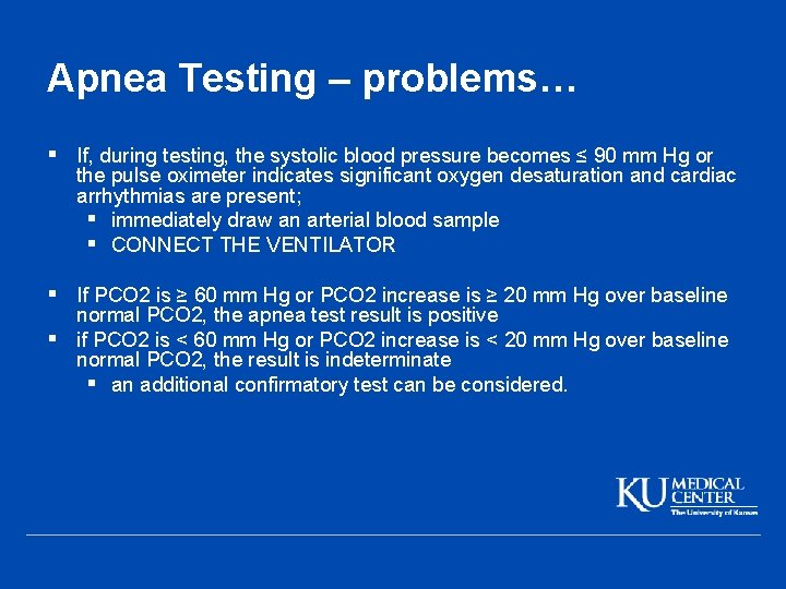 Apnea Testing – problems… § If, during testing, the systolic blood pressure becomes ≤