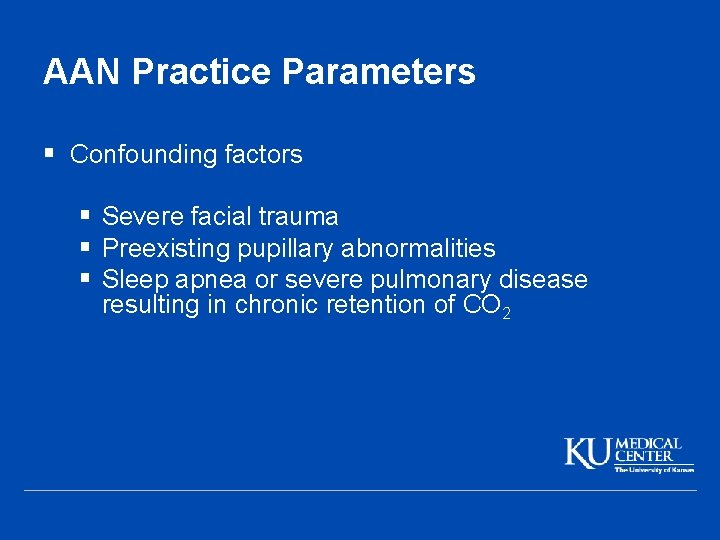 AAN Practice Parameters § Confounding factors § Severe facial trauma § Preexisting pupillary abnormalities