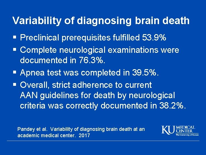 Variability of diagnosing brain death § Preclinical prerequisites fulfilled 53. 9% § Complete neurological