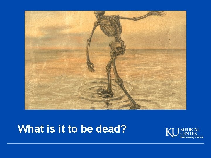 What is it to be dead? 