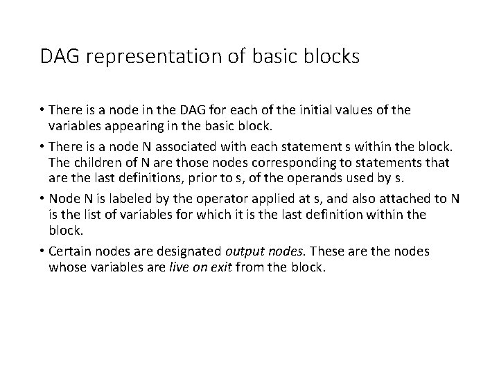 DAG representation of basic blocks • There is a node in the DAG for