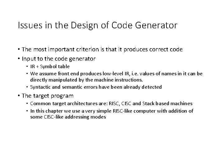 Issues in the Design of Code Generator • The most important criterion is that