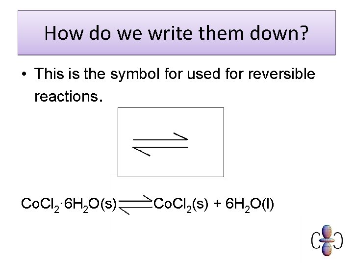 How do we write them down? • This is the symbol for used for