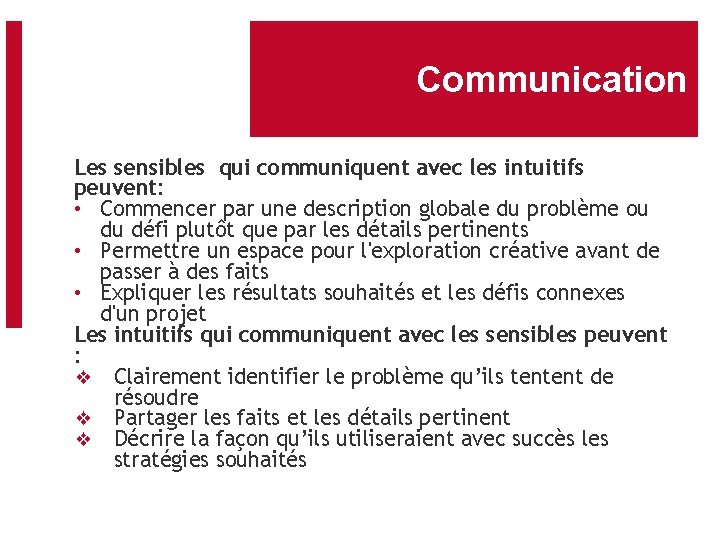 Communication Les sensibles qui communiquent avec les intuitifs peuvent: • Commencer par une description