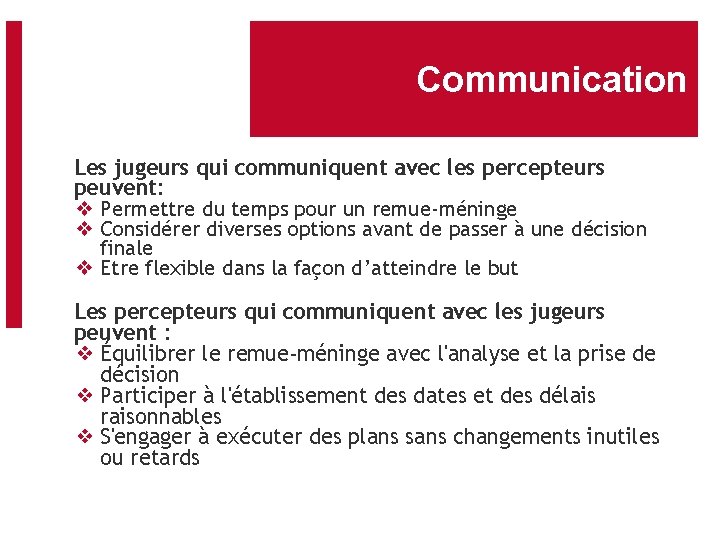 Communication Les jugeurs qui communiquent avec les percepteurs peuvent: ❖ Permettre du temps pour