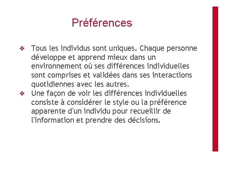 Préférences ❖ Tous les individus sont uniques. Chaque personne développe et apprend mieux dans