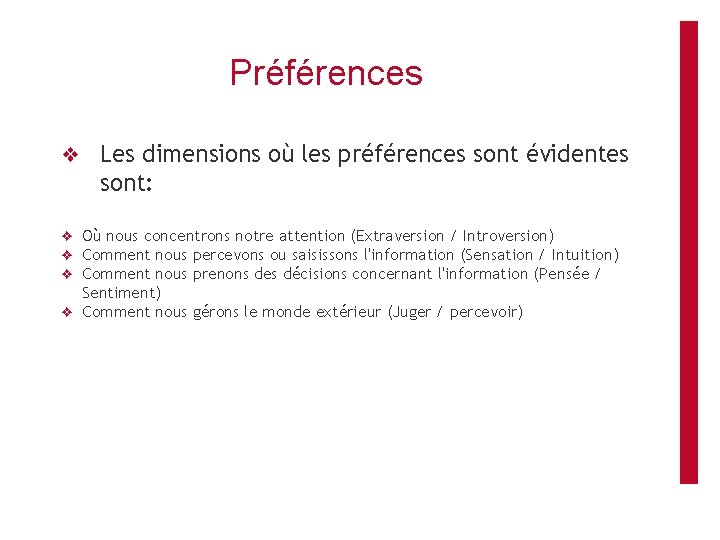 Préférences ❖ Les dimensions où les préférences sont évidentes sont: ❖ Où nous concentrons