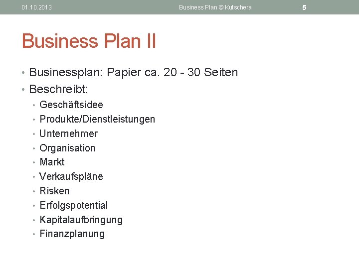 01. 10. 2013 Business Plan © Kutschera Business Plan II • Businessplan: Papier ca.