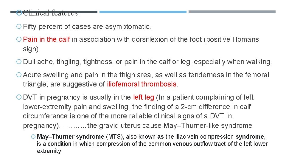  Clinical features: Fifty percent of cases are asymptomatic. Pain in the calf in