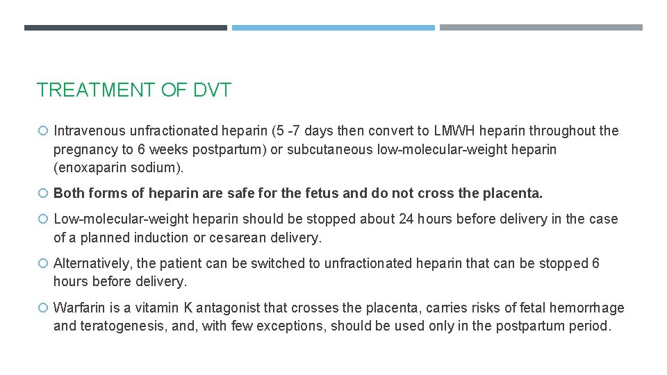 TREATMENT OF DVT Intravenous unfractionated heparin (5 -7 days then convert to LMWH heparin