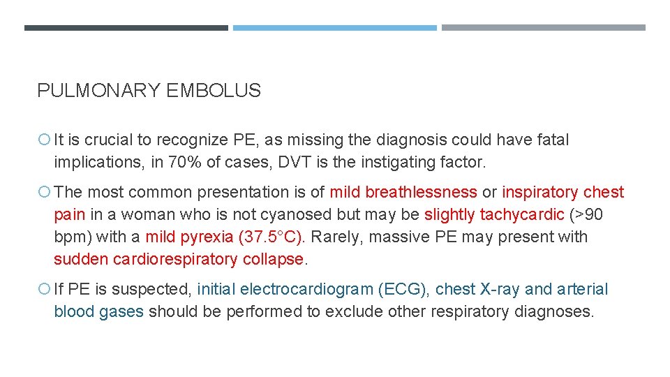 PULMONARY EMBOLUS It is crucial to recognize PE, as missing the diagnosis could have