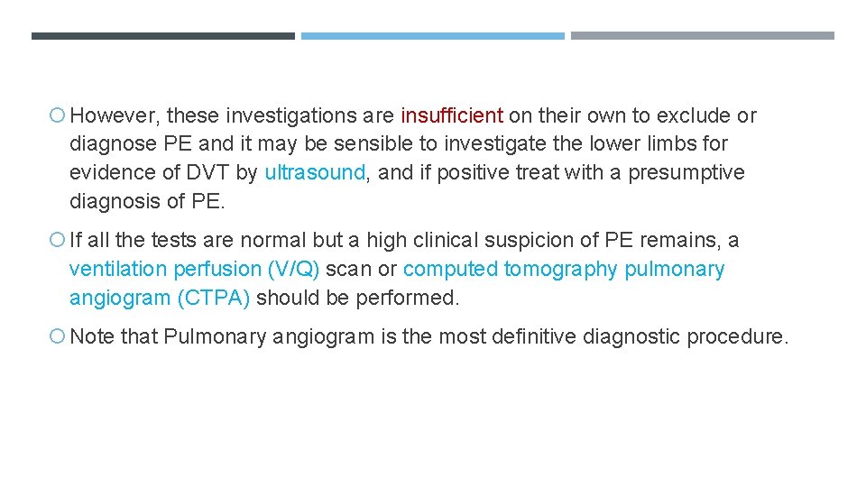  However, these investigations are insufficient on their own to exclude or diagnose PE