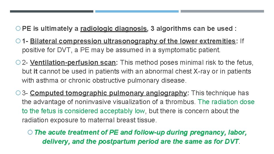  PE is ultimately a radiologic diagnosis, diagnosis 3 algorithms can be used :