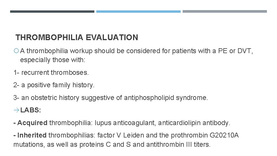 THROMBOPHILIA EVALUATION A thrombophilia workup should be considered for patients with a PE or