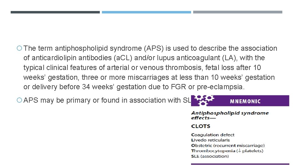  The term antiphospholipid syndrome (APS) is used to describe the association of anticardiolipin