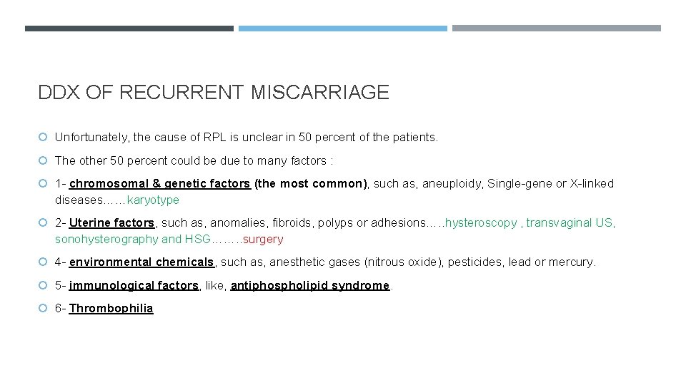 DDX OF RECURRENT MISCARRIAGE Unfortunately, the cause of RPL is unclear in 50 percent