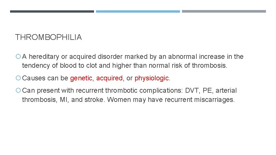 THROMBOPHILIA A hereditary or acquired disorder marked by an abnormal increase in the tendency