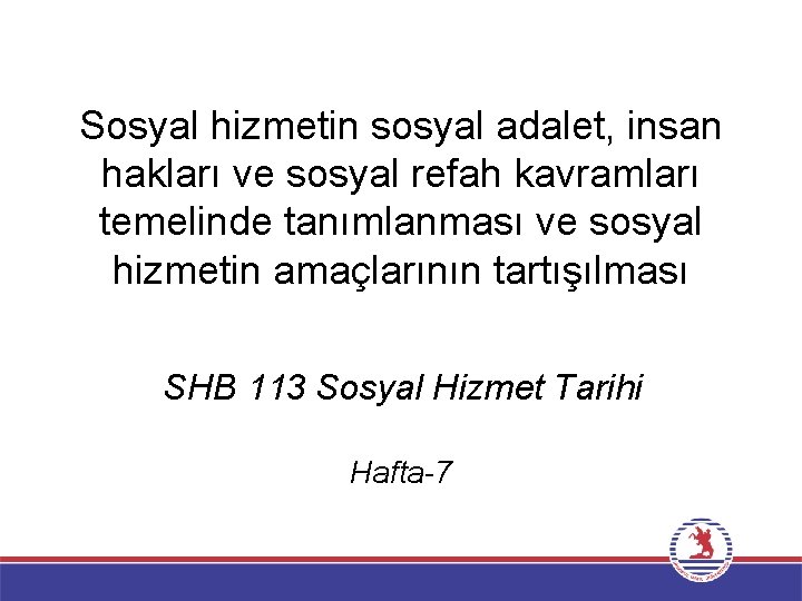 Sosyal hizmetin sosyal adalet, insan hakları ve sosyal refah kavramları temelinde tanımlanması ve sosyal