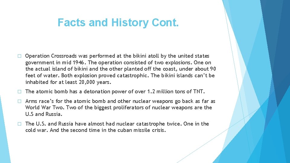 Facts and History Cont. � Operation Crossroads was performed at the bikini atoll by