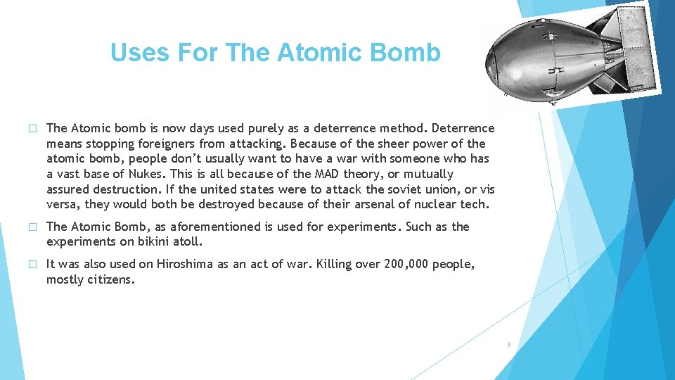 Uses For The Atomic Bomb � The Atomic bomb is now days used purely