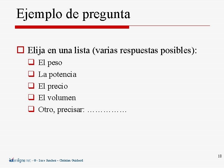 Ejemplo de pregunta Elija en una lista (varias respuestas posibles): El peso La potencia