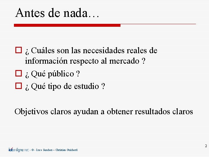 Antes de nada… ¿ Cuáles son las necesidades reales de información respecto al mercado