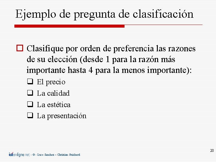 Ejemplo de pregunta de clasificación Clasifique por orden de preferencia las razones de su