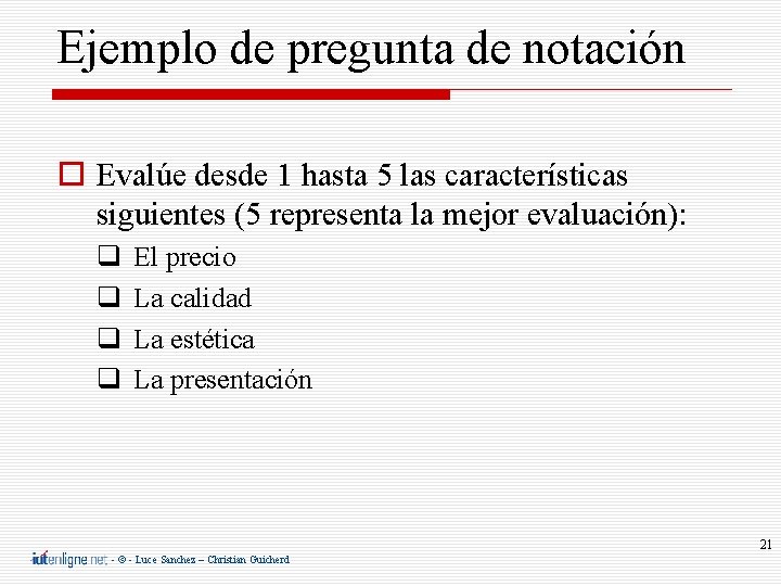 Ejemplo de pregunta de notación Evalúe desde 1 hasta 5 las características siguientes (5