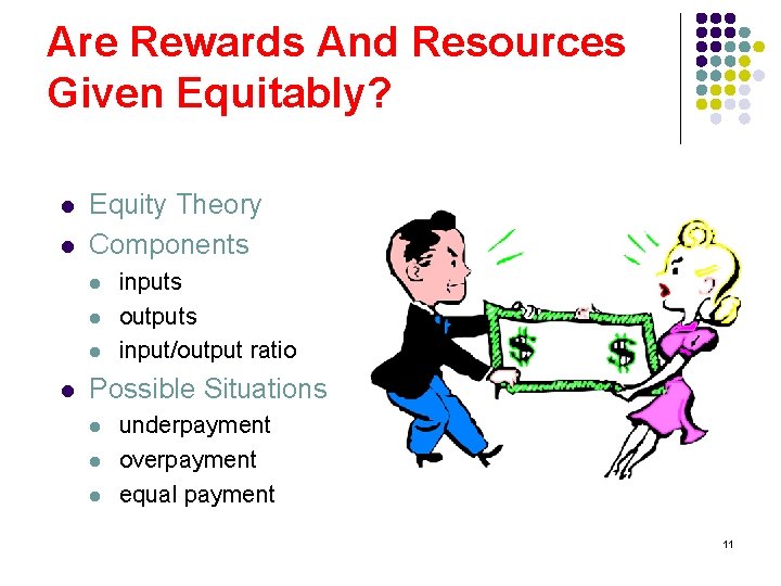 Are Rewards And Resources Given Equitably? l l Equity Theory Components l l inputs