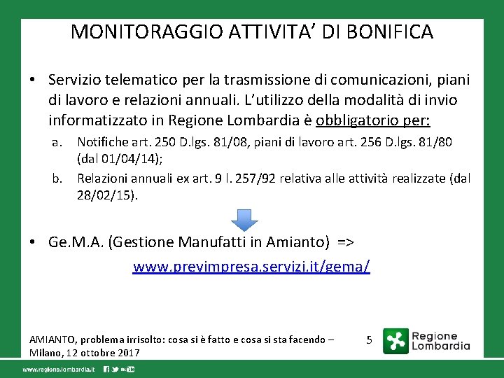 MONITORAGGIO ATTIVITA’ DI BONIFICA • Servizio telematico per la trasmissione di comunicazioni, piani di